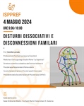 "Disturbi dissociativi e disconnessioni familiari" relatore Prof. Camillo Loriedo 4 Maggio 2024
